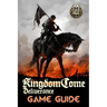 Kingdom Come: Deliverance Game Guide: Includes Quests Walkthroughs, Tips and Tricks and a lot more!