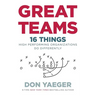 Great Teams: 16 Things High Performing Organizations Do Differently