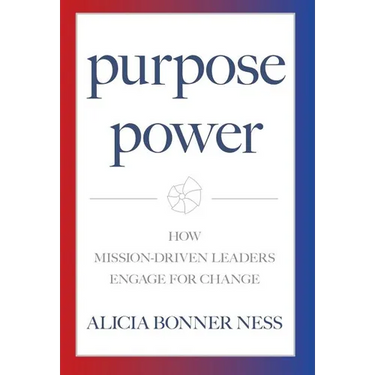 Purpose Power: How Mission-Driven Leaders Engage for Change