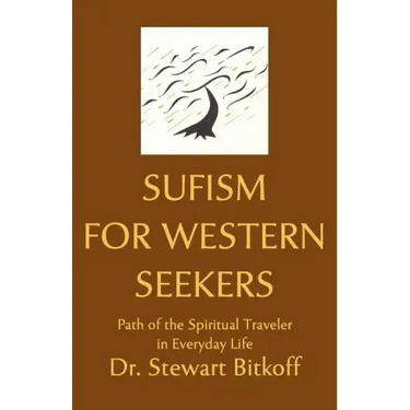 Sufism for Western Seekers: Path of the Spiritual Traveler in Everyday Life