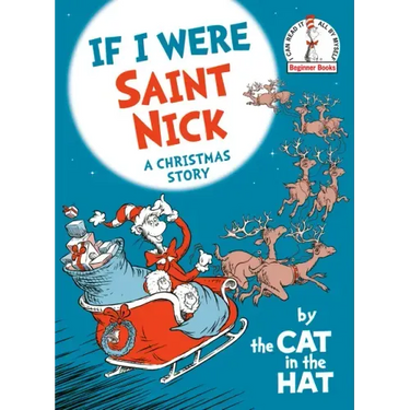 If I Were Saint Nick---By the Cat in the Hat: A Christmas Story