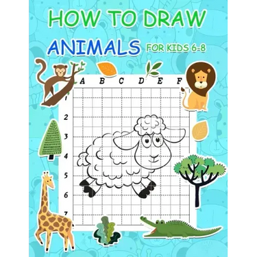 How to Draw Animals for Kids 6-8: Simple Step by Step Learn to Draw Books for Kids