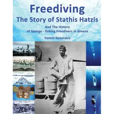 Freediving: The Story of Stathis Hatzis: And the history of sponge - fishing freedivers in Greece