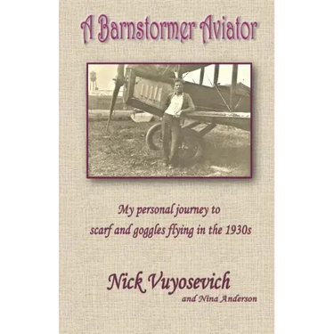 A Barnstormer Aviator: My personal journey to scarf and goggles flying in the 1930s