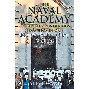 The Naval Academy - A Parent's Ponderings from Home Port: Untying the Bowline on I-Day