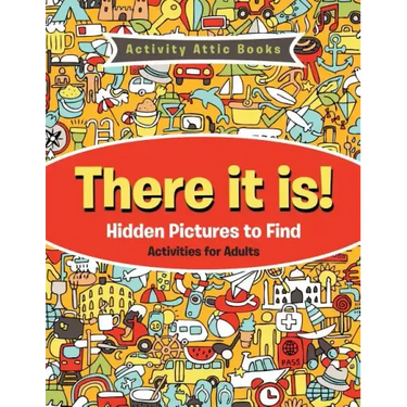 There It Is! Hidden Pictures to Find Activities for Adults