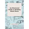 An Illustrated Guide to Building Model Boats