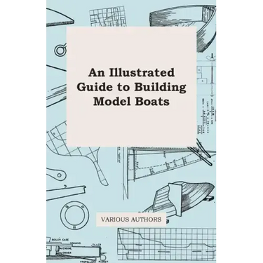 An Illustrated Guide to Building Model Boats