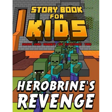 Storybook for Kids Adam and Marky in Episode Two Herobrine's Revenge: Early Reader Stories for Minecrafters