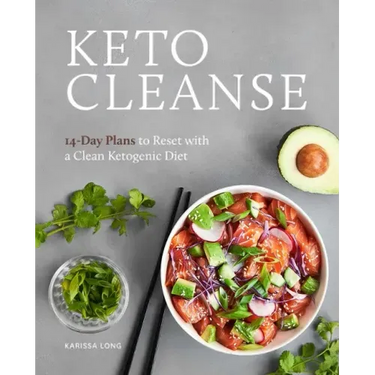 Keto Cleanse: 14-Day Plans to Reset with a Clean Ketogenic Diet