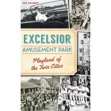 Excelsior Amusement Park: Playland of the Twin Cities