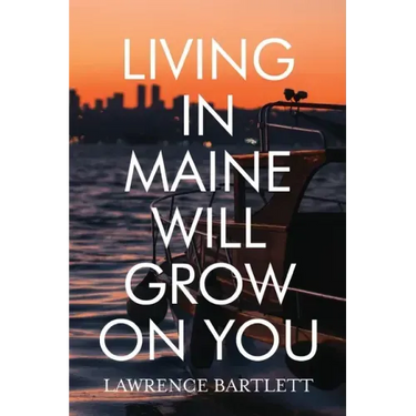 Living in Maine Will Grow on You