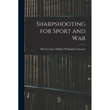 Sharpshooting for Sport and War