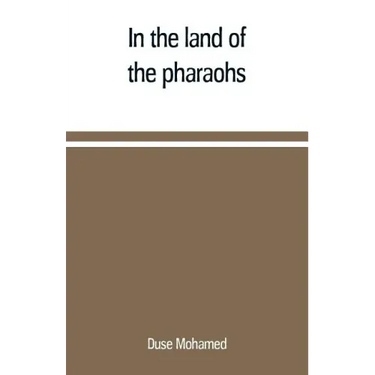 In the land of the pharaohs: a short history of Egypt from the fall of Ismail to the assassination of Boutros Pasha