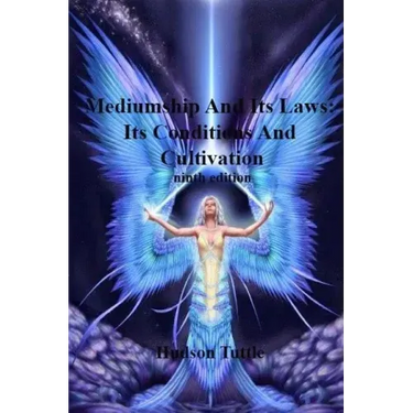 Mediumship And Its Laws: Its Conditions And Cultivation(NINTH EDITION)