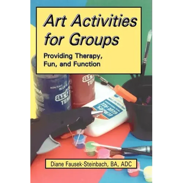 Art Activities for Groups: Providing Therapy, Fun, and Function