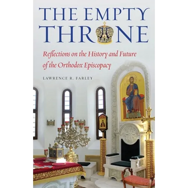 The Empty Throne: Reflections on the History and Future of the Orthodox Episcopacy