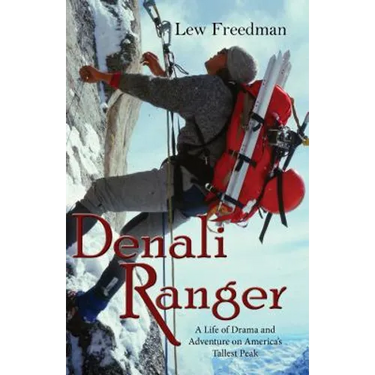Denali Ranger: A Life of Drama and Adventure on America's Tallest Peak