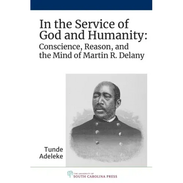 In the Service of God and Humanity: Conscience, Reason, and the Mind of Martin R. Delany
