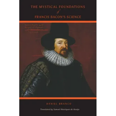 The Mystical Foundations of Francis Bacon's Science
