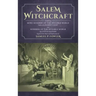 Salem Witchcraft: Comprising More Wonders of the Invisible World. Collected by Robert Calef; And Wonders of the Invisible World, By Cott