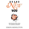 Brand New You: Reinventing Work, Life & Self Through the Power of Personal Branding