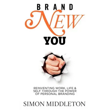 Brand New You: Reinventing Work, Life & Self Through the Power of Personal Branding