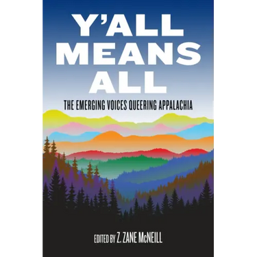 Y'All Means All: The Emerging Voices Queering Appalachia