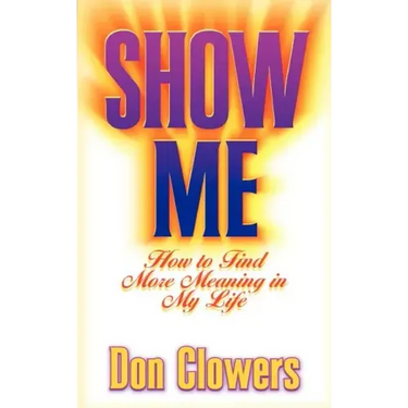 Show Me: How to Find More Meaning in My Life