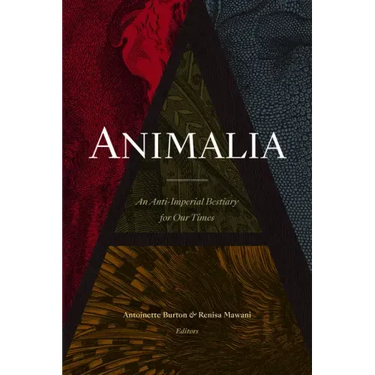 Animalia: An Anti-Imperial Bestiary for Our Times