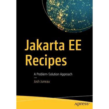 Jakarta Ee Recipes: A Problem-Solution Approach