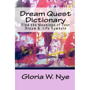 Dream Quest Dictionary: Discover the Meanings of Your Dreaming & Waking Symbols