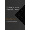 Early Christian Creeds & Hymns