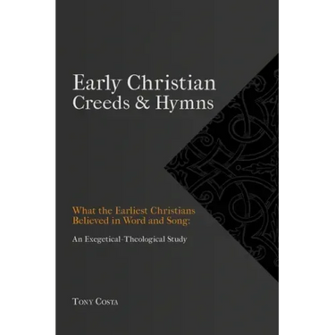 Early Christian Creeds & Hymns