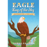 EAGLE King of the Sky: A Heartwarming Story for Young and Old