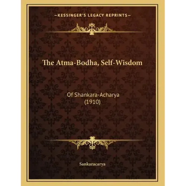 The Atma-Bodha, Self-Wisdom: Of Shankara-Acharya (1910)