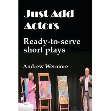 Just Add Actors: Ready-to-serve short plays