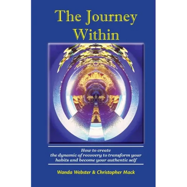 The Journey Within: How to create the dynamic of recovery to transform your habits and become your authentic self