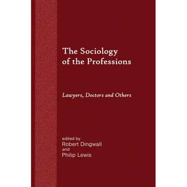 The Sociology of the Professions: Lawyers, Doctors and Others