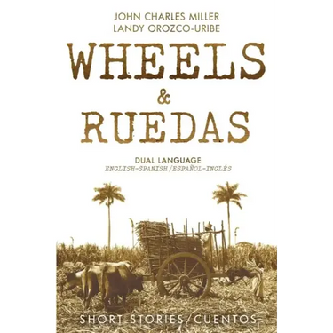 Wheels & Ruedas: A Dual-Language (English/Spanish) Collection of Short Stories & Cuentos