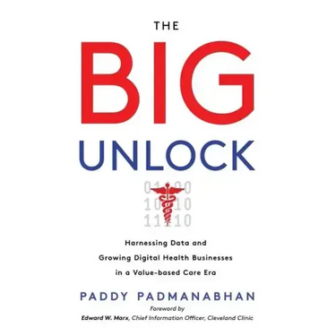 The Big Unlock: Harnessing Data and Growing Digital Health Businesses in a Value-Based Care Era