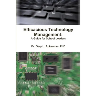 Efficacious Technology Management: A Guide for School Leaders