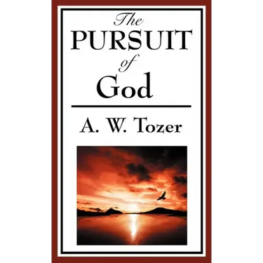 The Pursuit of God (a Christian Classic)