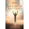 I Made It, and So Can You! - Triumphing Over the Rough Stuff in Life