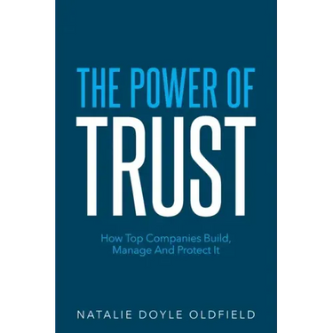 The Power of Trust: How Top Companies Build, Manage and Protect It