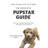 The Complete PupStar Guide: Turn your puppy land shark into the dog of your dreams!