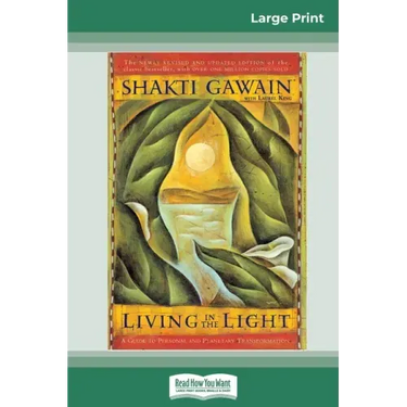 Living in the Light: A Guide to Personal and Planetary Transformation (16pt Large Print Edition)