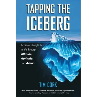 Tapping the Iceberg: Achieve Straight A's in Life Through Attitude, Aptitude, and Action
