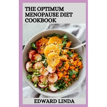 The Optimum Menopause Diet Cookbook: 100+ Delicious Low Fat Soup And Recipes for Healthy Weight Loss