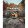 Escapology: Modern Cabins, Cottages and Retreats
